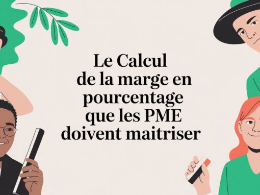 Le calcul de la marge en pourcentage que les PME doivent maîtriser Le calcul de la marge en pourcentage que les PME doivent maîtriser