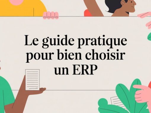 Le guide pratique pour bien choisir un erp