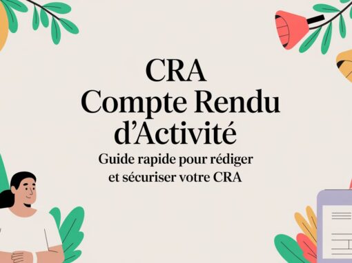 Cra compte rendu d&rsquo;activité: Guide rapide pour rédiger et sécuriser votre CRA