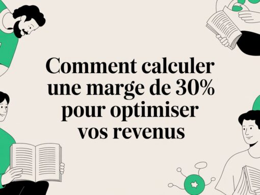 Comment calculer une marge de 30% pour optimiser vos revenus