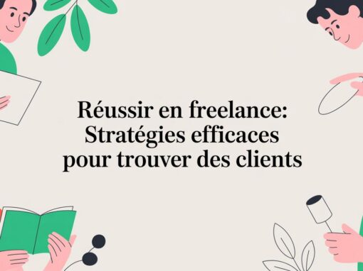 Réussir en freelance: stratégies efficaces pour trouver des clients