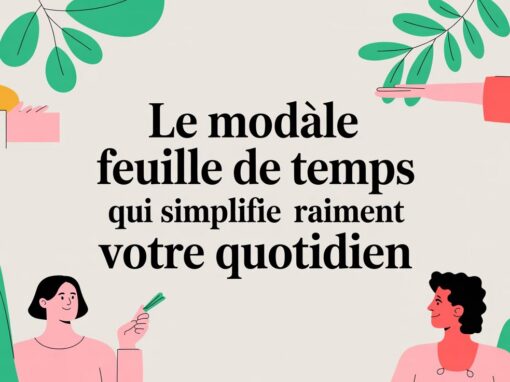 Le modèle feuille de temps qui simplifie vraiment votre quotidien Le modèle feuille de temps qui simplifie vraiment votre quotidien