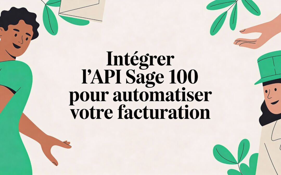 Intégrer l&rsquo;API Sage 100 pour automatiser votre facturation
