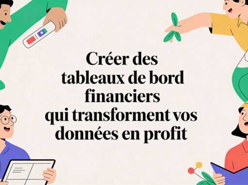 Créer des tableaux de bords financiers qui transforment vos données en profit