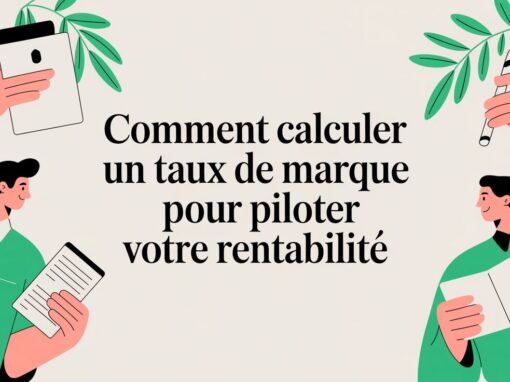 Comment calculer un taux de marque pour piloter votre rentabilité