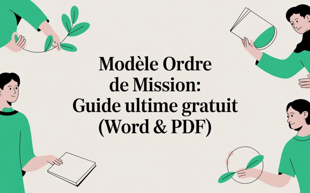 Modèle ordre de mission: guide ultime gratuit (Word & PDF)