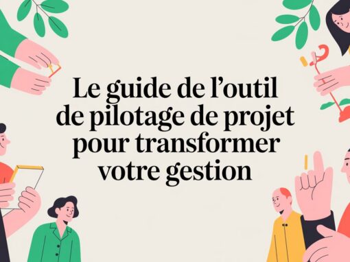 Le guide de l&rsquo;outil de pilotage de projet pour transformer votre gestion