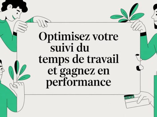Optimisez votre suivi du temps de travail et gagnez en performance