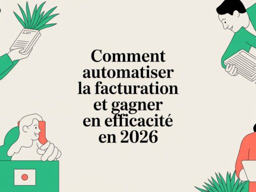 Comment automatiser la facturation et gagner en efficacité en 2026 Comment automatiser la facturation et gagner en efficacité en 2026