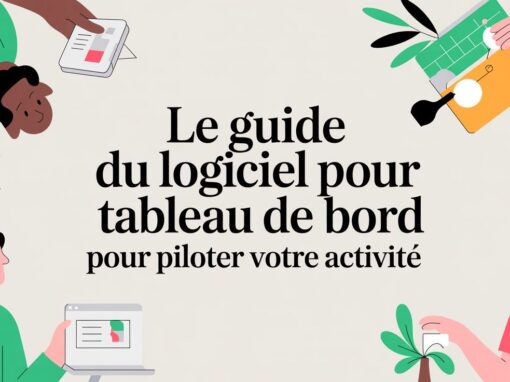 Le guide du logiciel pour tableau de bord pour piloter votre activité