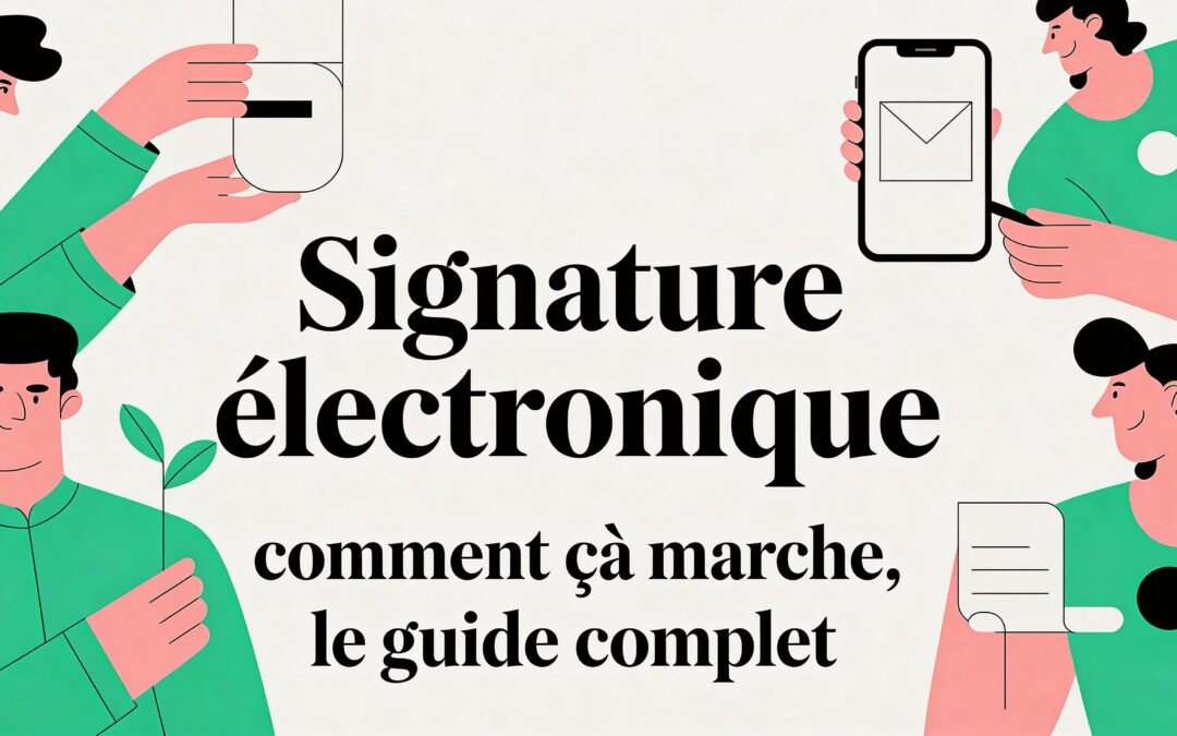 Signature électronique comment ça marche, le guide complet