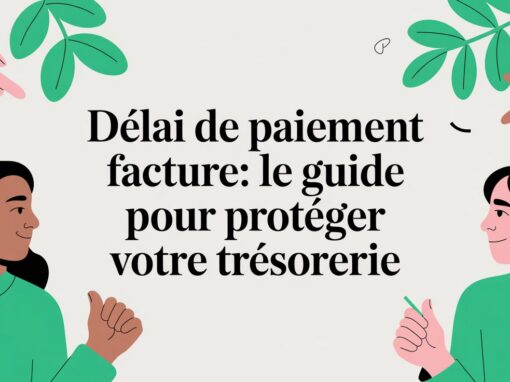 Délai de paiement facture: le guide pour protéger votre trésorerie