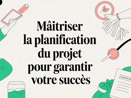 Maîtriser la planification du projet pour garantir votre succès