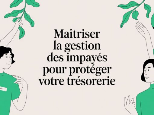 Maîtriser la gestion des impayés pour protéger votre trésorerie