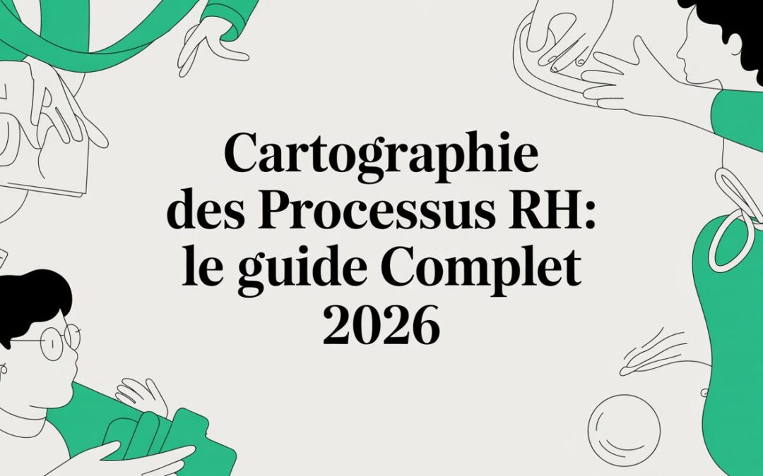 Cartographie des processus RH: Le guide complet 2026