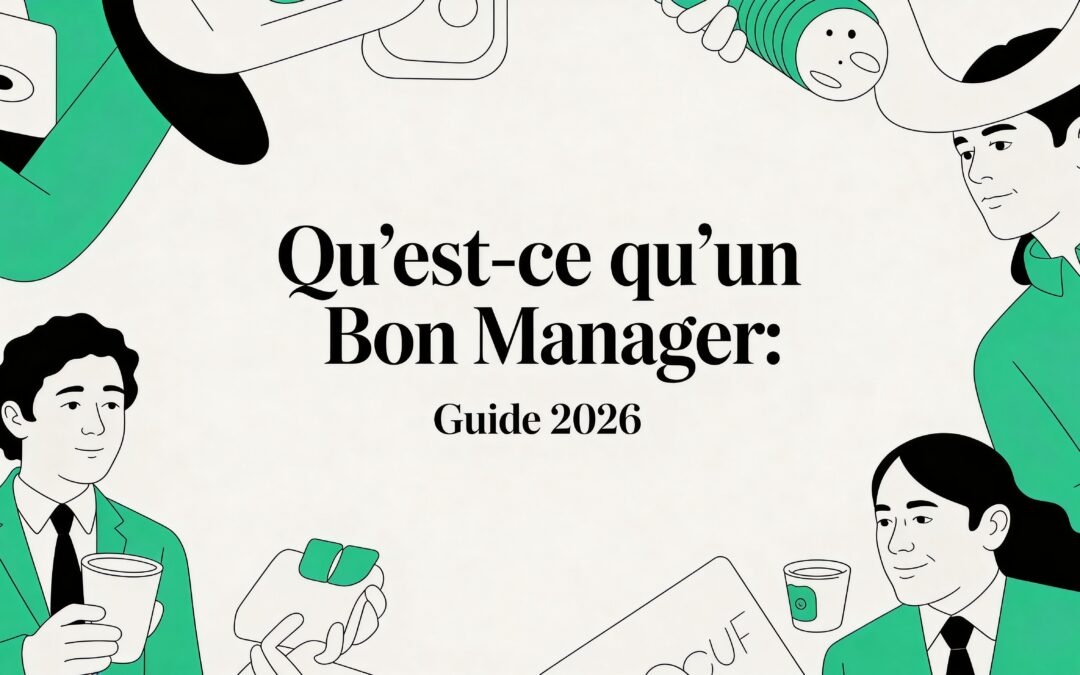 Qu&rsquo;est ce qu&rsquo;un bon manager: Guide 2026