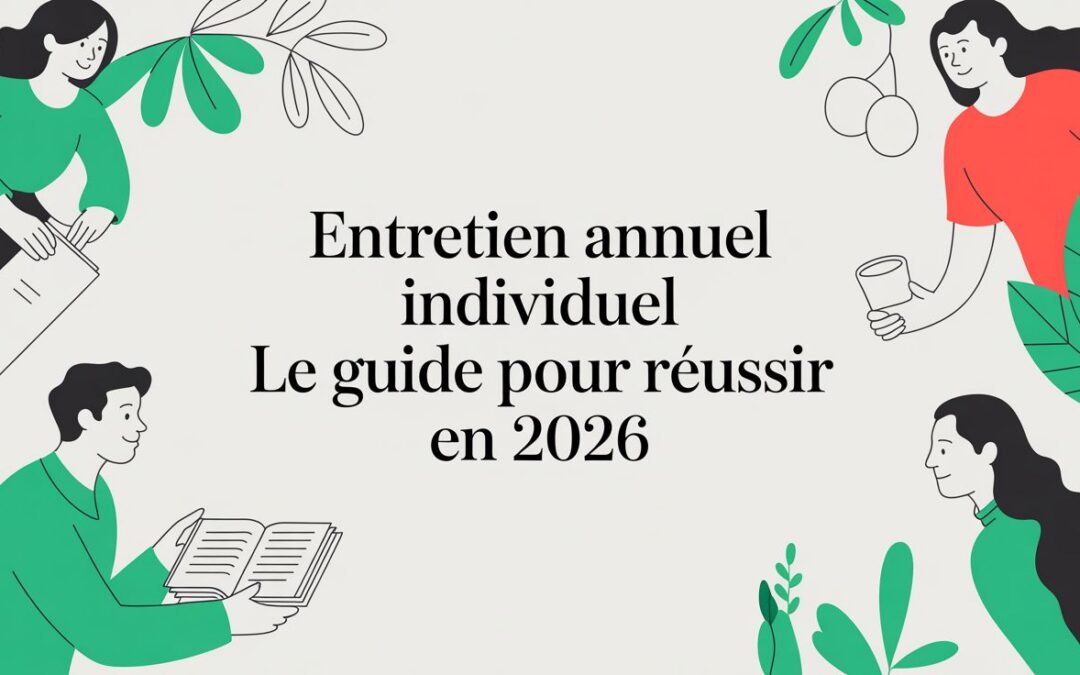Entretien annuel individuel Le guide pour réussir en 2026
